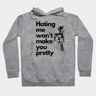 Hating me wont make you pretty T-Shirt T-Shirt Hoodie